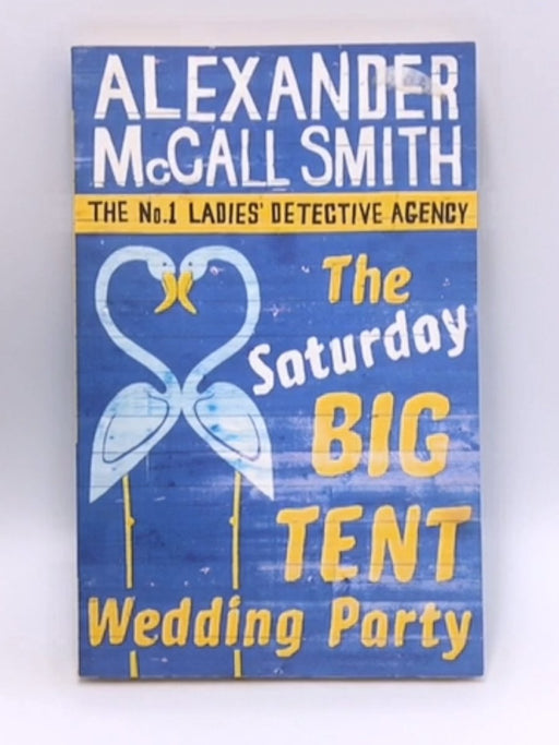 The Saturday Big Tent Wedding Party. Alexander Mccall Smith - Alexander Mccall Smith