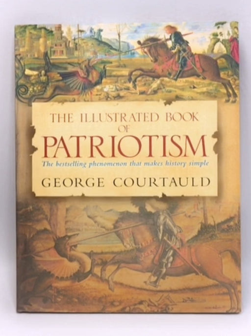 The Illustrated Book of Patriotism - Hardcover - George Courtauld; 