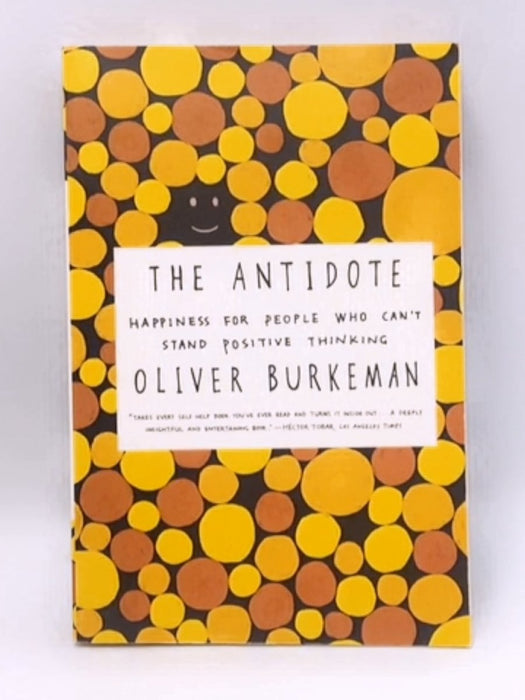 The Antidote - Oliver Burkeman; 