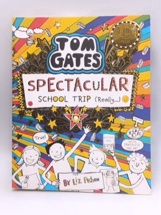 Tom Gates 17: Spectacular School Trip (Really.) - Liz Pichon; 