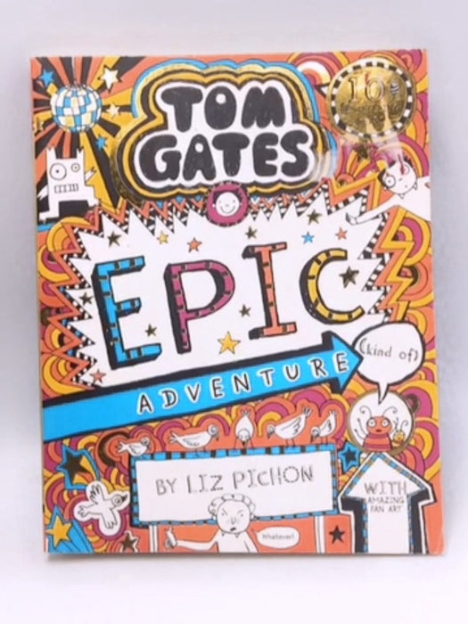 Tom Gates : Epic Adventure (kind of) - Liz Pichon 