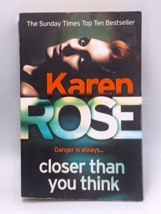 Closer Than You Think - Karen Rose