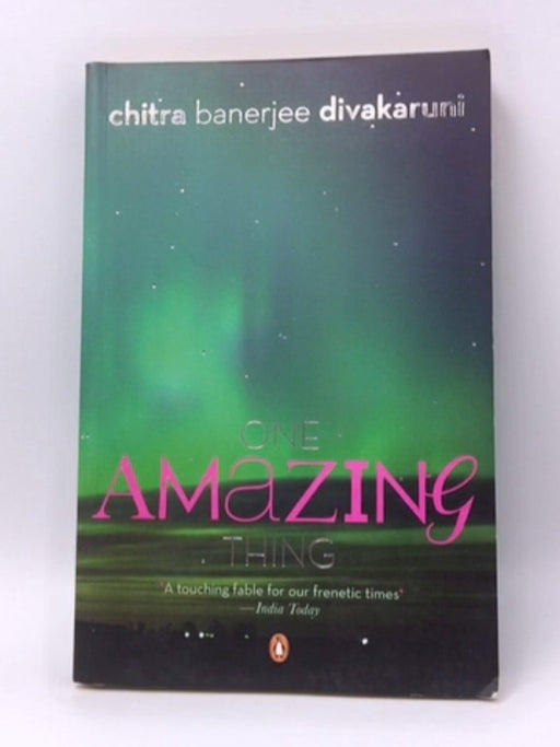 One Amazing Thing - Chitra Banerjee Divakaruni; Chitra Banerjee; 