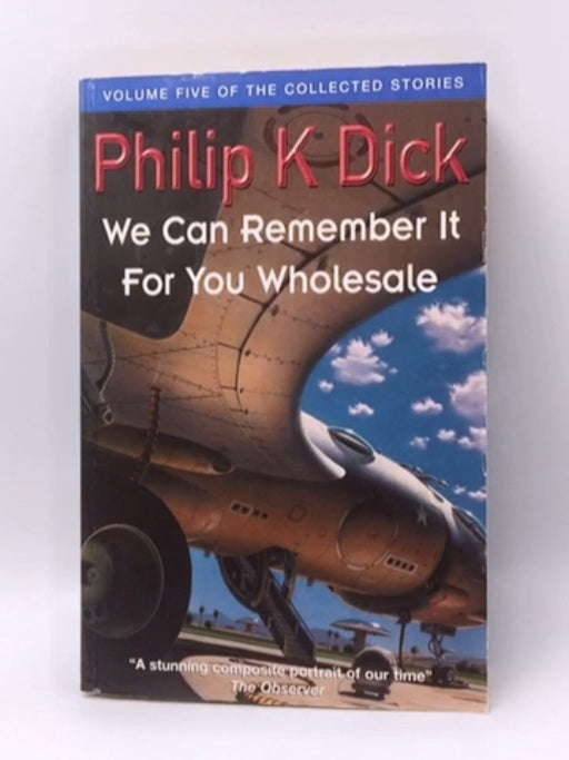 We Can Remember it for You Wholesale - Philip K. Dick; 