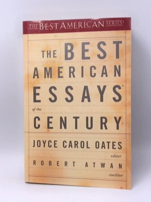 The Best American Essays of the Century - Joyce Carol Oates; Robert Atwan; 