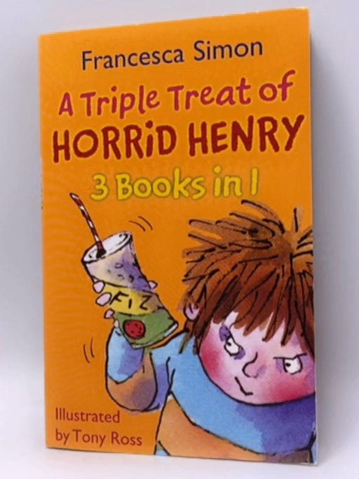 A Triple Treat of Horrid Henry - Francesca Simon; Hachette Children's Group; Francesca Simon; 