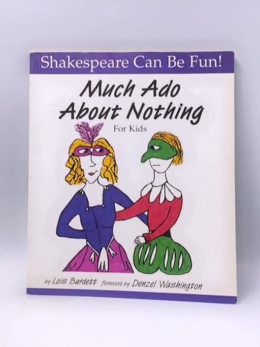 Much Ado about Nothing for Kids - Lois Burdett; 