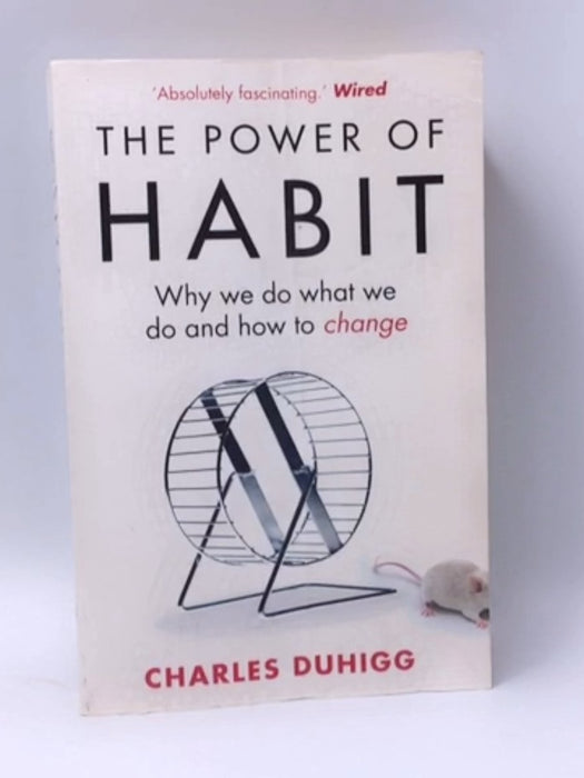 The Power of Habit: Why We Do What We Do and How to Change - Charles Duhigg