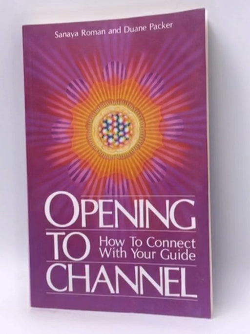 Opening to Channel - Sanaya Roman; Duane Packer; 