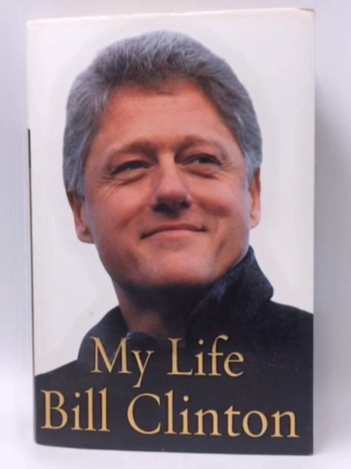 My Life - Hardcover - Bill Clinton; 