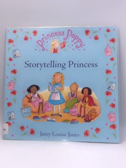 Princess Poppy: Storytelling Princess - Janey Louise Jones; 