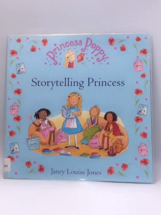 Princess Poppy: Storytelling Princess - Janey Louise Jones; 