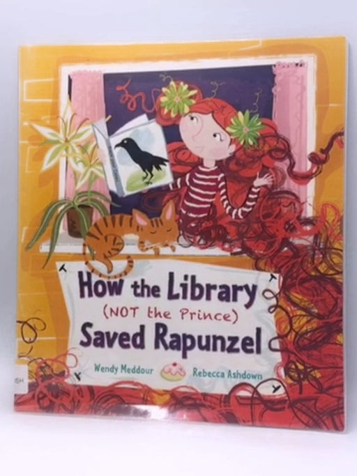 How the Library (not the Prince) Saved Rapunzel - Wendy Meddour; 