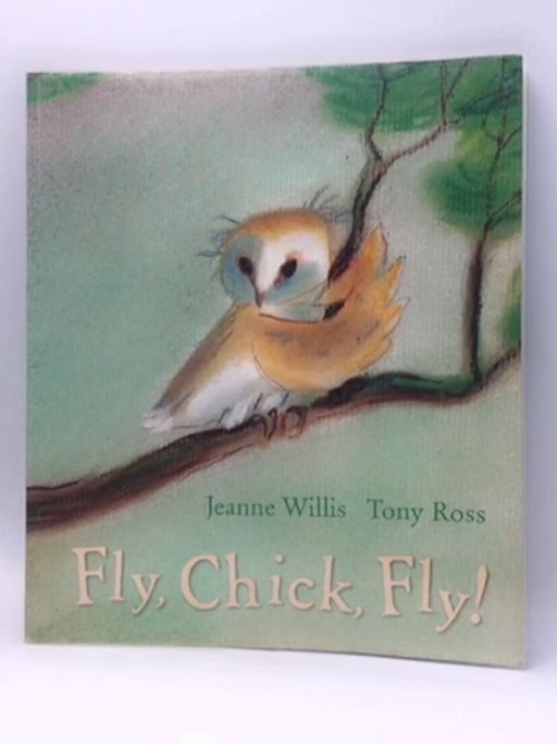 Fly, Chick, Fly! - Jeanne Willis; 