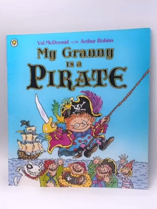 My Granny Is a Pirate - Val McDermid; 