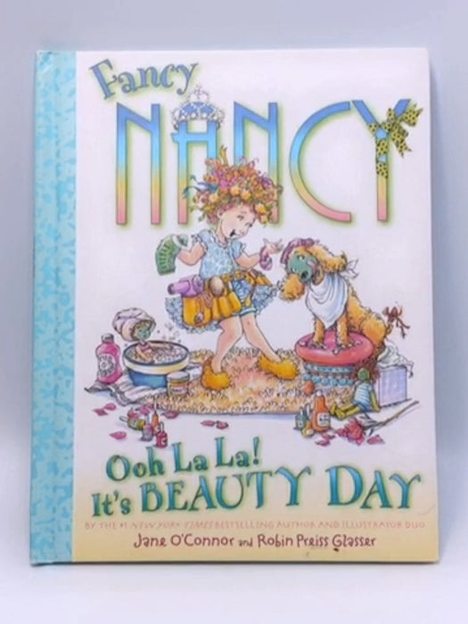 Fancy Nancy: Ooh La La! It's Beauty Day - Hardcover - Jane O'Connor; 