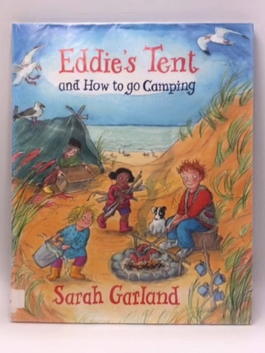 Eddie's Tent: and How to Go Camping - Sarah Garland; 