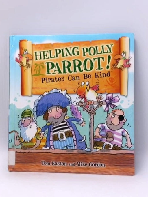 Helping Polly Parrot- Hardcover  - Tom Easton; 