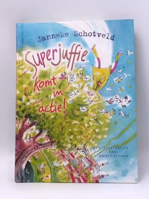 Superjuffie komt in actie!- Hardcover  - Janneke Schotveld; 