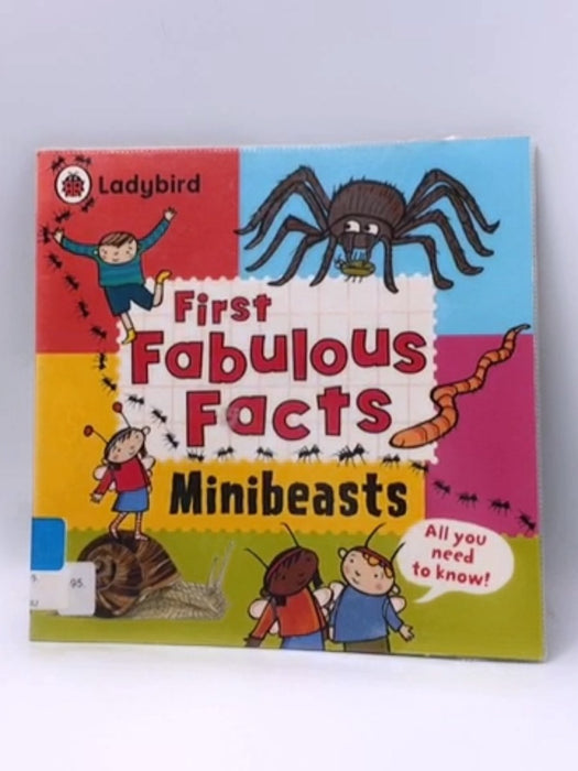 Ladybird First Fabulous Facts Minibeasts - Ladybird Books