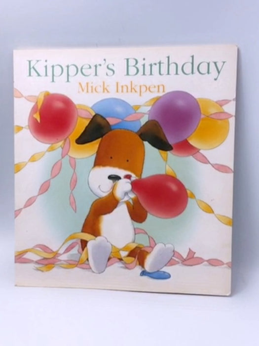 Kipper's Birthday - Mick Inkpen; 