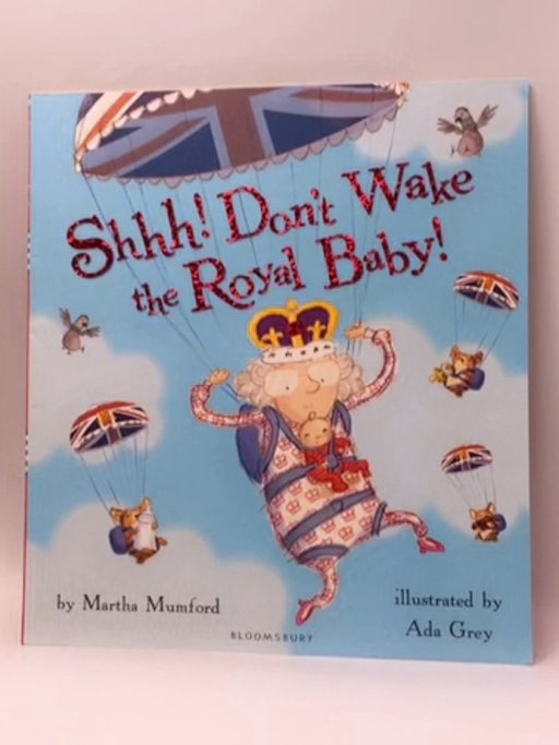 Shhh! Don't Wake the Royal Baby - Martha Mumford