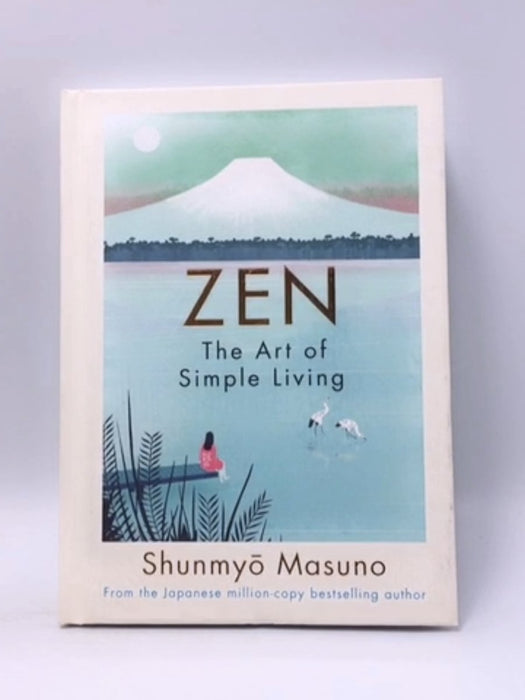 Zen: The Art of Simple Living - Hardcover - Masuno, Shunmyo; 