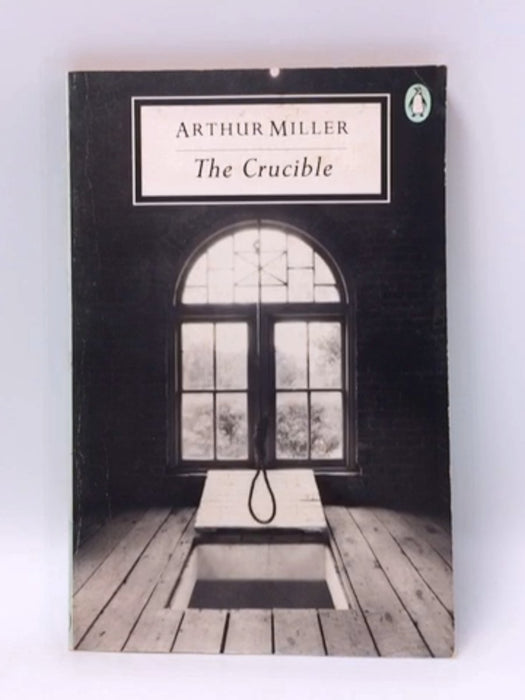 The Crucible - Arthur Miller; 