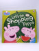 Let's Go Shopping Peppa - Ladybird; Lauren Holowaty; Neville Astley; Mark Baker; 