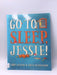 Go to Sleep, Jessie! - Libby Gleeson; 