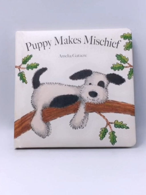 Puppy Makes Mischief (Hardcover) - Amelia Gatacre