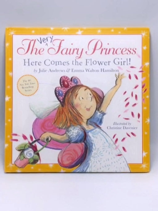 The Very Fairy Princess: Here Comes the Flower Girl! - Hardcover - Julie Andrews; Emma Walton Hamilton; 
