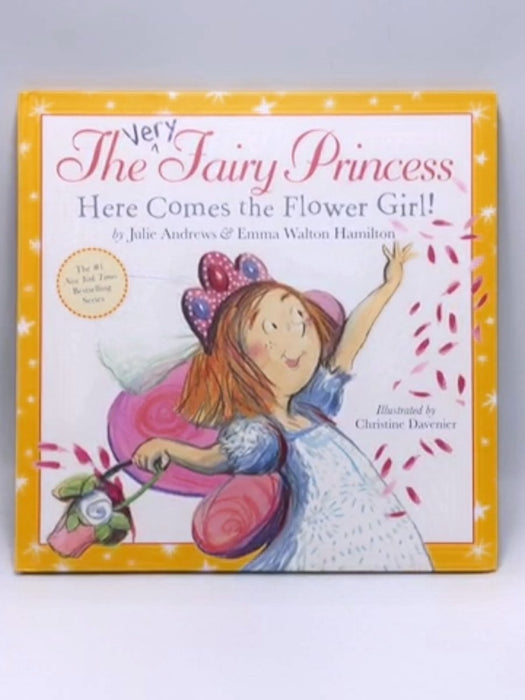 The Very Fairy Princess: Here Comes the Flower Girl! - Hardcover - Julie Andrews; Emma Walton Hamilton; 