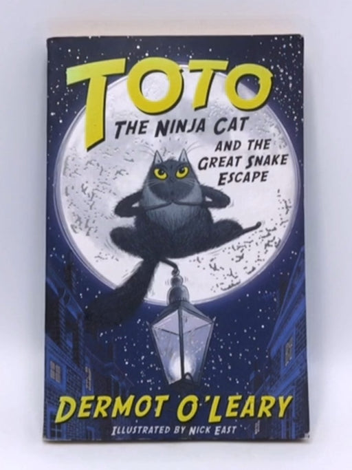 Toto the Ninja Cat and the Great Snake Escape - Dermot O'Leary; 