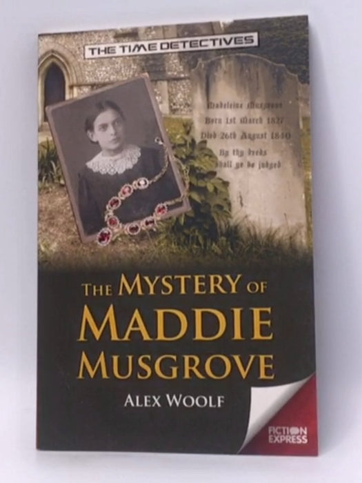 The Mystery of Maddie Musgrove - Alex Woolf; 