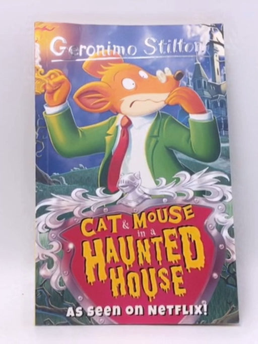 Cat and Mouse in a Haunted House (Geronimo Stilton) - Geronimo Stilton; 