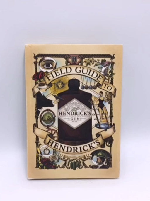 Field Guide to Hendrick's Gin (Hardcover) - Hendrick's