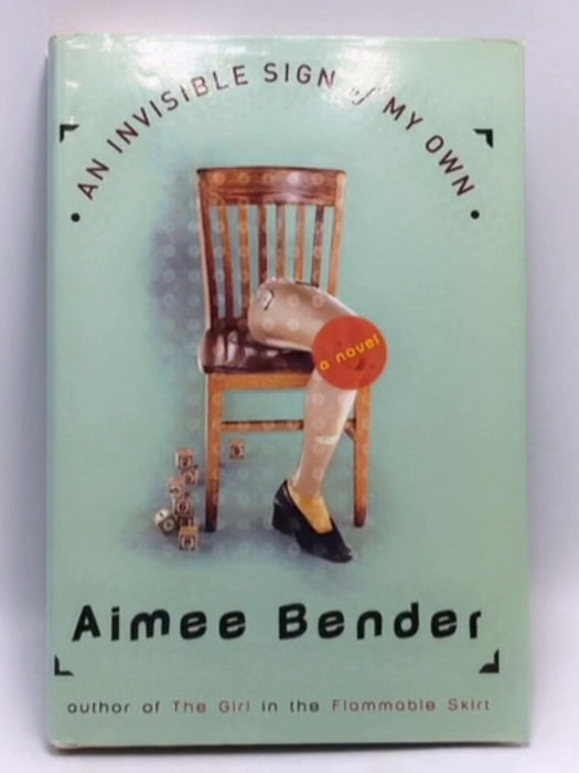 An Invisible Sign of My Own (Hardcover) - Aimee Bender; 