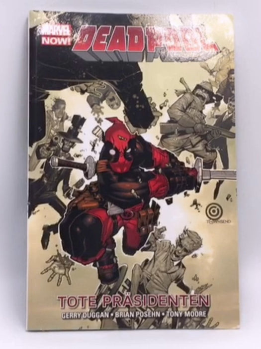 Deadpool, Vol. 1: Tote Präsidenten - Gerry Duggan; Brian Posehn; 