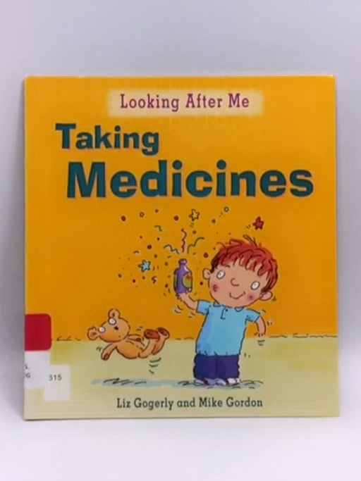 Looking After Me: Taking Medicines - Liz Gogerly; 