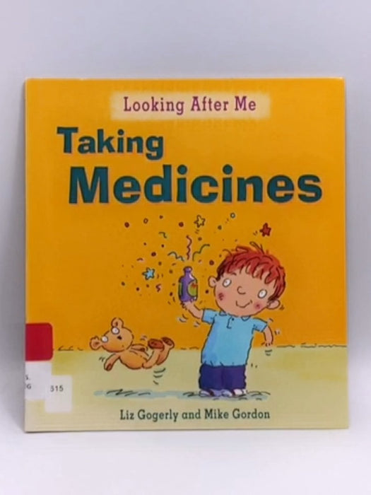 Looking After Me: Taking Medicines - Liz Gogerly; 