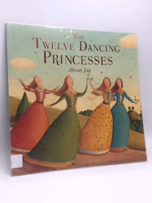 Twelve Dancing Princesses - Alison Ritchie; Kate Baker; 