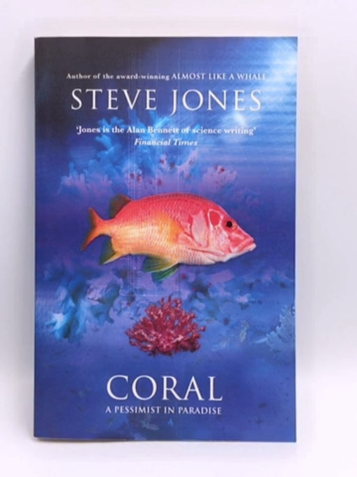 Coral : A Pessimist in Paradise - Steve Jones; 