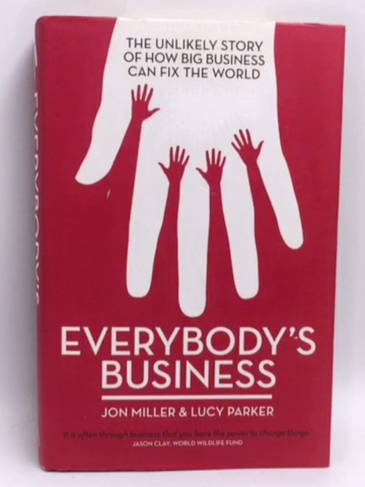 Everybody's Business- Hardcover - John Miller; Lucy Parker; John Sadler; Rosie Serdiville; 