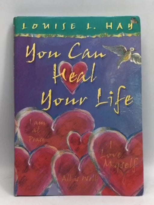 You Can Heal Your Life - Louise L Hay; 