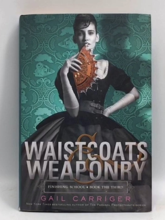 Waistcoats & Weaponry - Gail Carriger; 