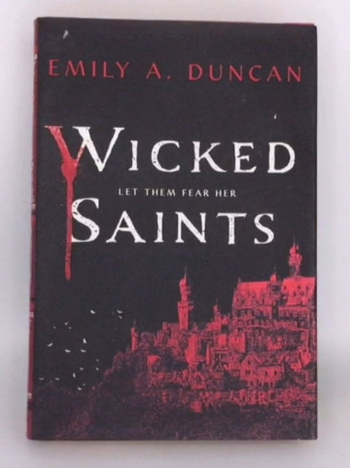 Wicked Saints- Hardcover - Emily A. Duncan;