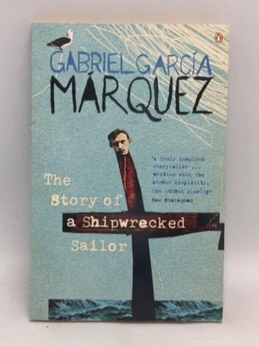 The Story of a Shipwrecked Sailor - Gabriel García Márquez; 