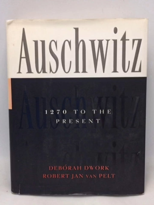 Auschwitz - Deborah Dwork; Robert Jan Van Pelt 