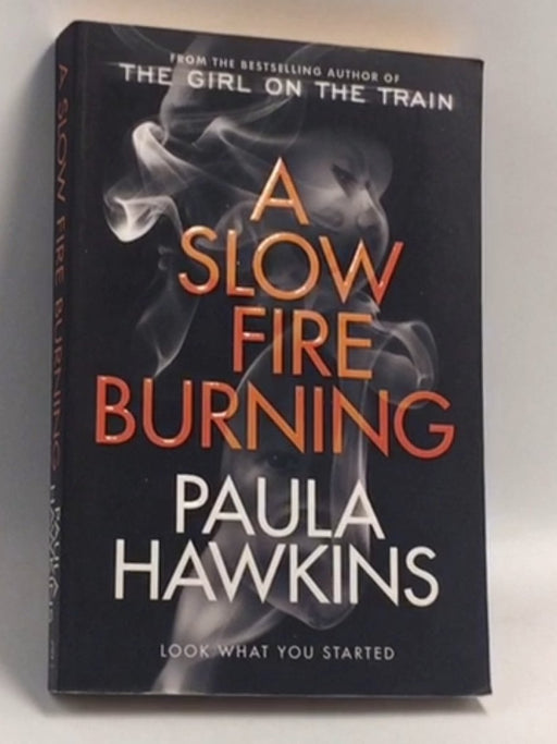 A Slow Fire Burning - Paula Hawkins; 